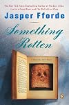 Thursday Next in Something rotten a novel - Jasper Fforde