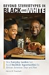 Beyond Stereotypes in Black and White: How Everyday Leaders Can Build Healthier Opportunities for African American Boys and Men