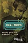 Sons of Madness : Growing up and Older with a Mentally Ill Parent