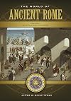 The World of Ancient Rome [2 volumes]: A Daily Life Encyclopedia
