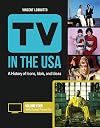 TV in the USA : a history of icons, idols, and ideas