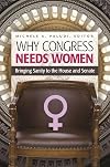 Why congress needs women : bringing sanity to the house and senate
