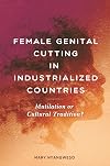 Female Genital Cutting in Industrialized Countries: Mutilation or Cultural Tradition?