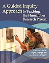 A Guided Inquiry Approach to Teaching the Humanities Research Project (Libraries Unlimited Guided Inquiry)