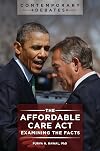 The Affordable Care Act: Examining the Facts (Contemporary Debates)