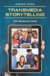 Transmedia Storytelling: The Librarian's Guide