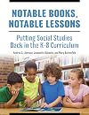 Notable books, notable lessons : putting social studies back in the K-8 curriculum