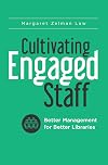 Cultivating engaged staff : better management for better libraries