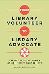 From Library Volunteer to Library Advocate: Tapping into the Power of Community Engagement
