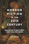 Horror Fiction in the 20th Century: Exploring Literature's Most Chilling Genre