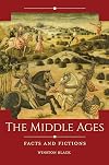 The Middle Ages: Facts and Fictions (Historical Facts and Fictions)
