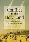 Conflict in the Holy Land: From Ancient Times to the Arab-Israeli Conflicts