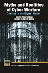 Myths and Realities of Cyber Warfare: Conflict in the Digital Realm (Praeger Security International)