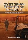 Dystopian States of America: Apocalyptic Visions and Warnings in Literature and Film