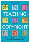 Teaching Copyright: Practical Lesson Ideas and Instructional Resources