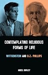 Contemplating religious forms of life : Wittgenstein and D.Z. Phillips