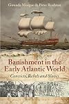 Banishment in the Early Atlantic World: Convicts, Rebels and Slaves