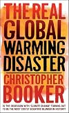 The Real Global Warming Disaster: Is the Obsession with "Climate Change" Turning Out to Be the Most Costly Scientific Blunder in History?