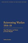 Reinventing Warfare 1914-18: Novel Munitions and Tactics of Trench Warfare