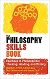 The Philosophy Skills Book: Exercises in Philosophical Thinking, Reading, and Writing