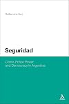 Seguridad: Crime, Police Power, and Democracy in Argentina
