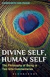 Divine Self, Human Self: The Philosophy of Being in Two Gita Commentaries