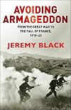 Avoiding Armageddon: From the Great War to the Fall of France, 1918-40