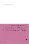 Community, Myth and Recognition in Twentieth-Century French Literature and Thought (Continuum Literary Studies)