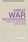 Great War Modernisms and 'The New Age' Magazine (Historicizing Modernism)