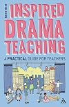 Inspired drama teaching : a practical guide for teachers