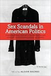 Sex scandals in American politics a multidisciplinary approach to the construction and aftermath of contemporary political sex scandals