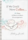 If We Could Have Coffee... (Ebook Shorts): 30 Days of Heart-to-Heart Encouragement