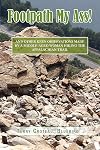 Footpath My Ass!: And Other Keen Observations Made by a Middle-aged Woman Hiking the Appalachian Trail