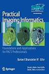 Practical Imaging Informatics: Foundations and Applications for PACS Professionals