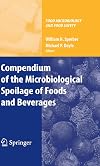 Compendium of the Microbiological Spoilage of Foods and Beverages (Food Microbiology and Food Safety)
