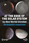At the Edge of the Solar System: Icy New Worlds Unveiled (Springer Praxis Books / Popular Astronomy)