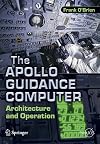The Apollo Guidance Computer: Architecture and Operation