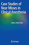 Case Studies of Near Misses in Clinical Anesthesia