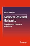 Nonlinear Structural Mechanics: Theory, Dynamical Phenomena and Modeling