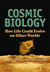 Cosmic biology : how life could evolve on other worlds