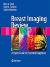 Breast Imaging Review: A Quick Guide to Essential Diagnoses