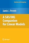A SAS/IML Companion for Linear Models (Statistics and Computing)