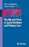 The Hip and Pelvis in Sports Medicine and Primary Care