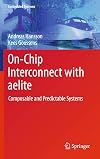 On-Chip Interconnect with aelite: Composable and Predictable Systems (Embedded Systems)