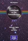 Guidebook to the Constellations: Telescopic Sights, Tales, and Myths