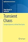 Transient chaos complex dynamics on finite-time scales