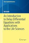 An Introduction to Delay Differential Equations with Applications to the Life Sciences (Texts in Applied Mathematics)