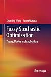 Fuzzy Stochastic Optimization: Theory, Models and Applications