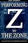 Performing in The Zone: Unleash your true performing potential!