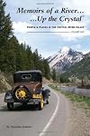 Memoirs of a River-Up the Crystal(c) Volume 1: Stories of Peoples and Places in the Crystal River Valley